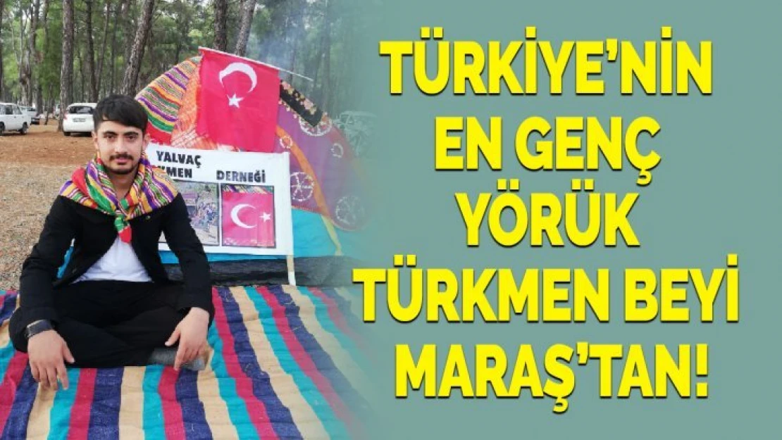 Türkiye'nin En Genç Yörük Türkmen Beyi Kahramanmaraş'tan!