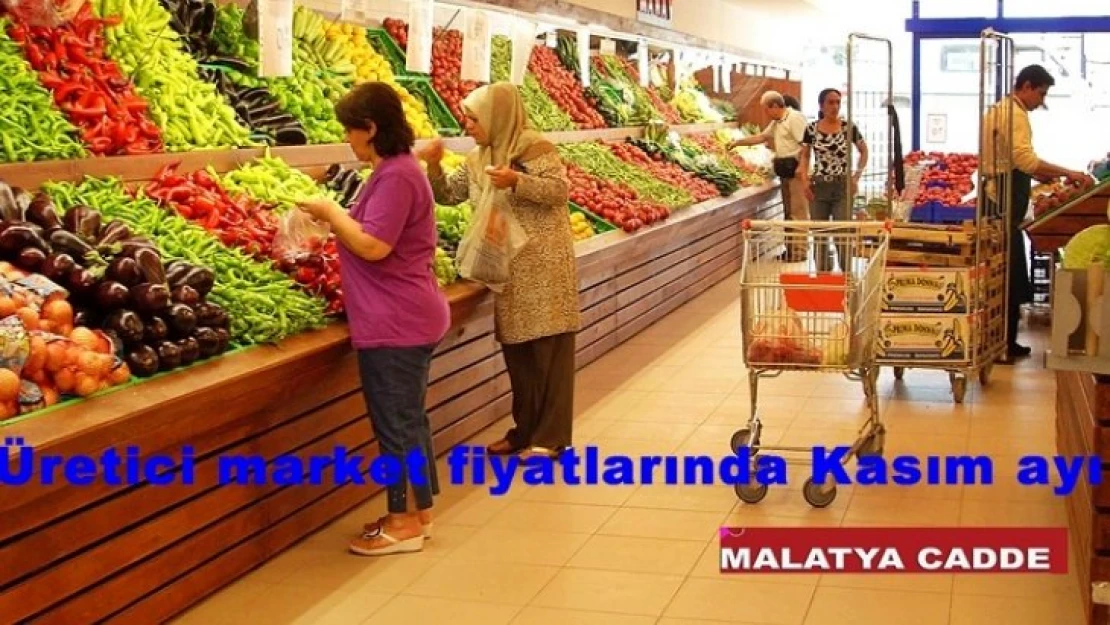 Üretici market fiyatlarında Kasım ayı