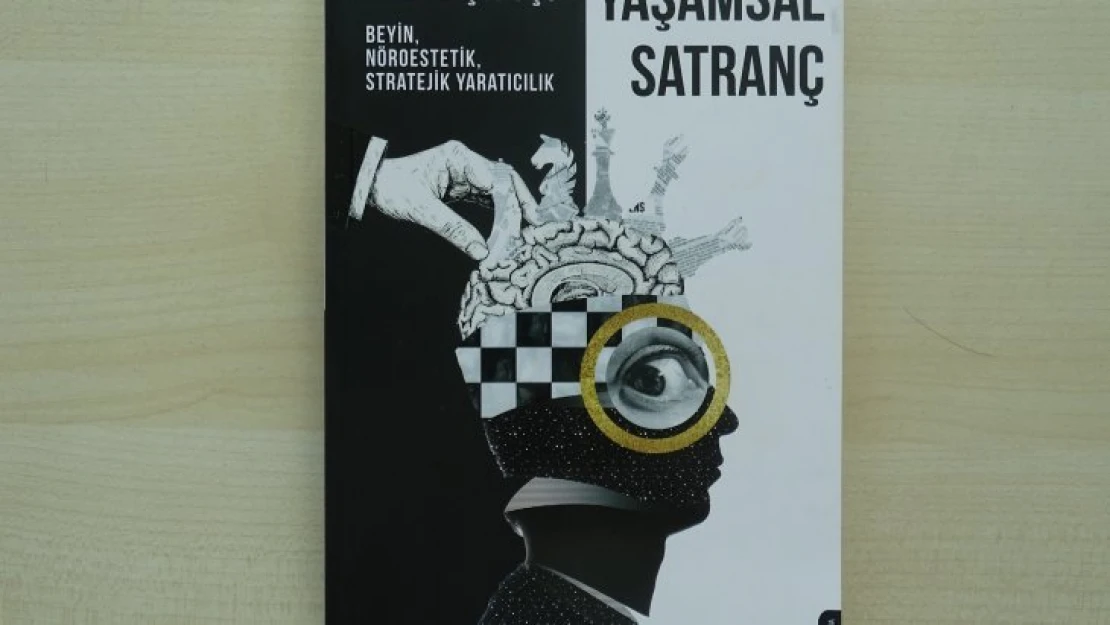 'Yaşamsal Satranç' kitabı beynin sırlarını aralayacak