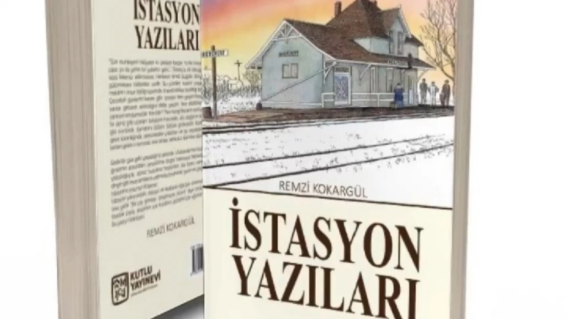 Yazar Remzi kokargül İstasyon yazıları isimli yeni kitabını yayınladı.