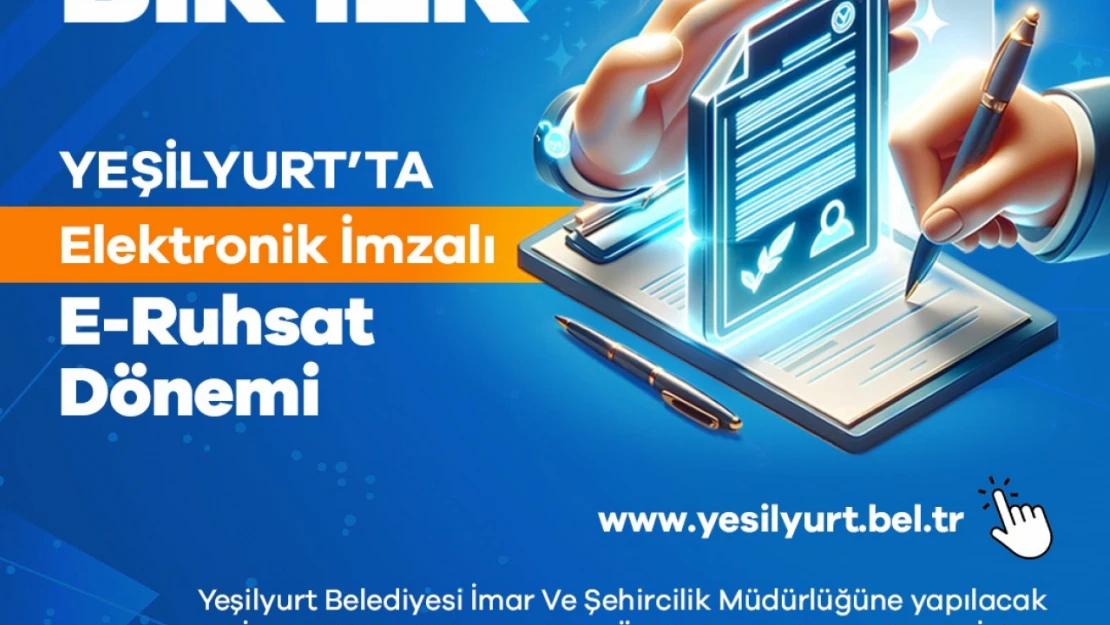 Yeşilyurt Belediyesi  E-Ruhsat'ta Elektronik İmza Uygulamasını Başlatan İlk Belediye Oldu