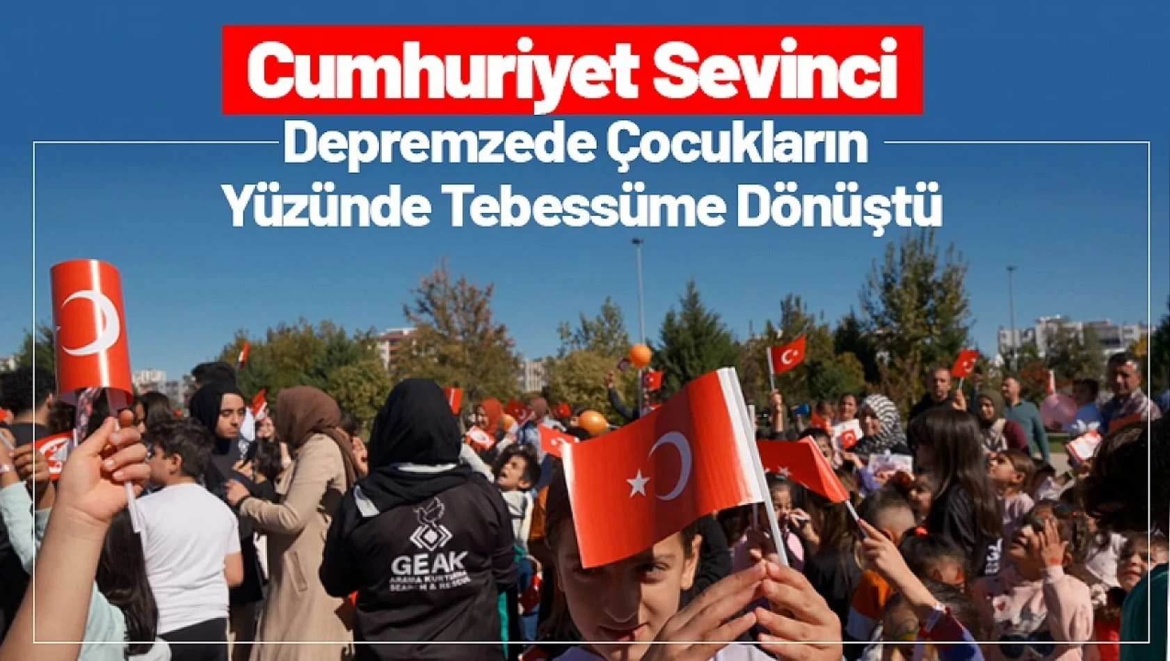 Cumhuriyet Sevinci Depremzede Çocukların Yüzünde Tebessüme Dönüştü