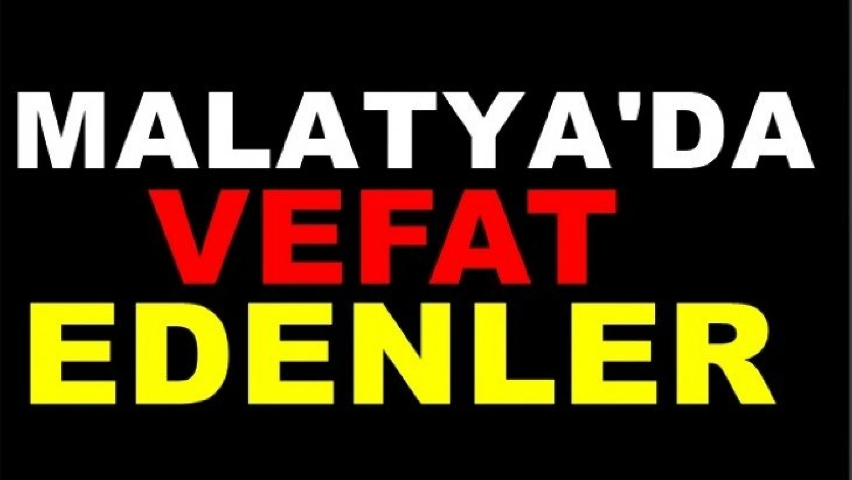 10 kişi Malatya'da bugün vefat etti