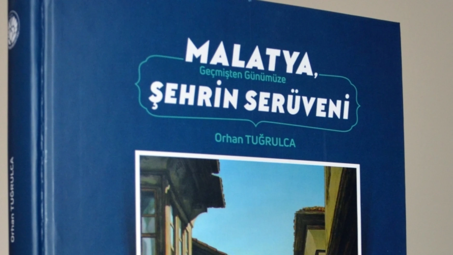 Büyükşehir'den 'Geçmişten Günümüze Malatya Şehrin Serüveni' Kitabı
