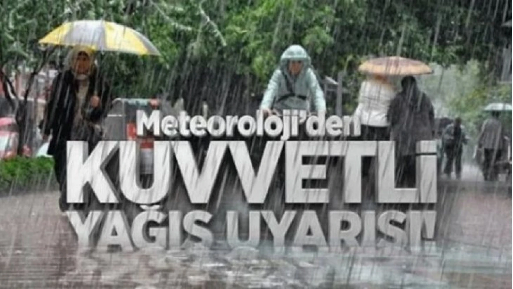 Elazığ-Tunceli-Bingöl için kuvvetli yağış uyarısı