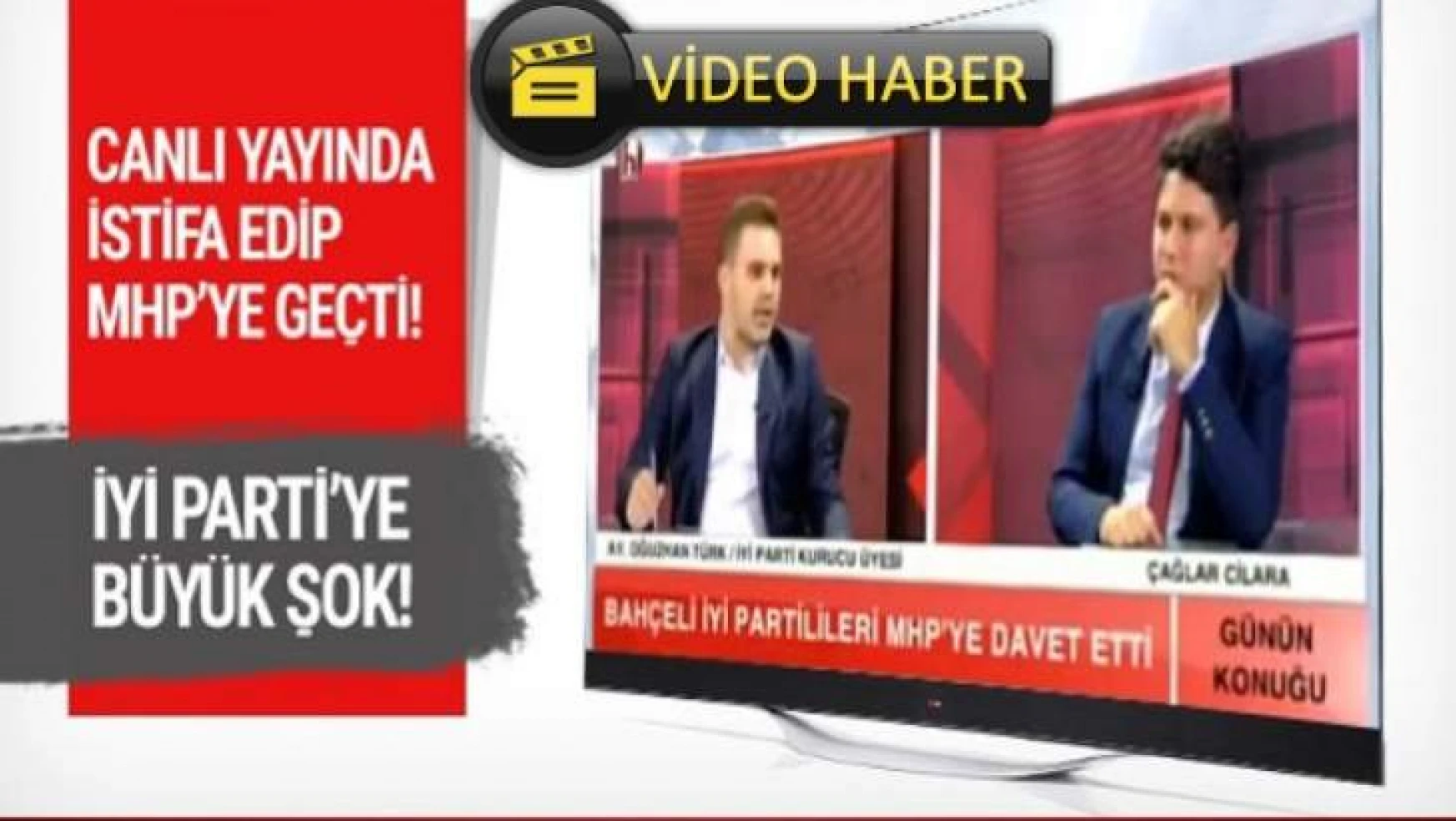 Canlı yayında İYİ Parti'den istifa edip MHP'ye geçti