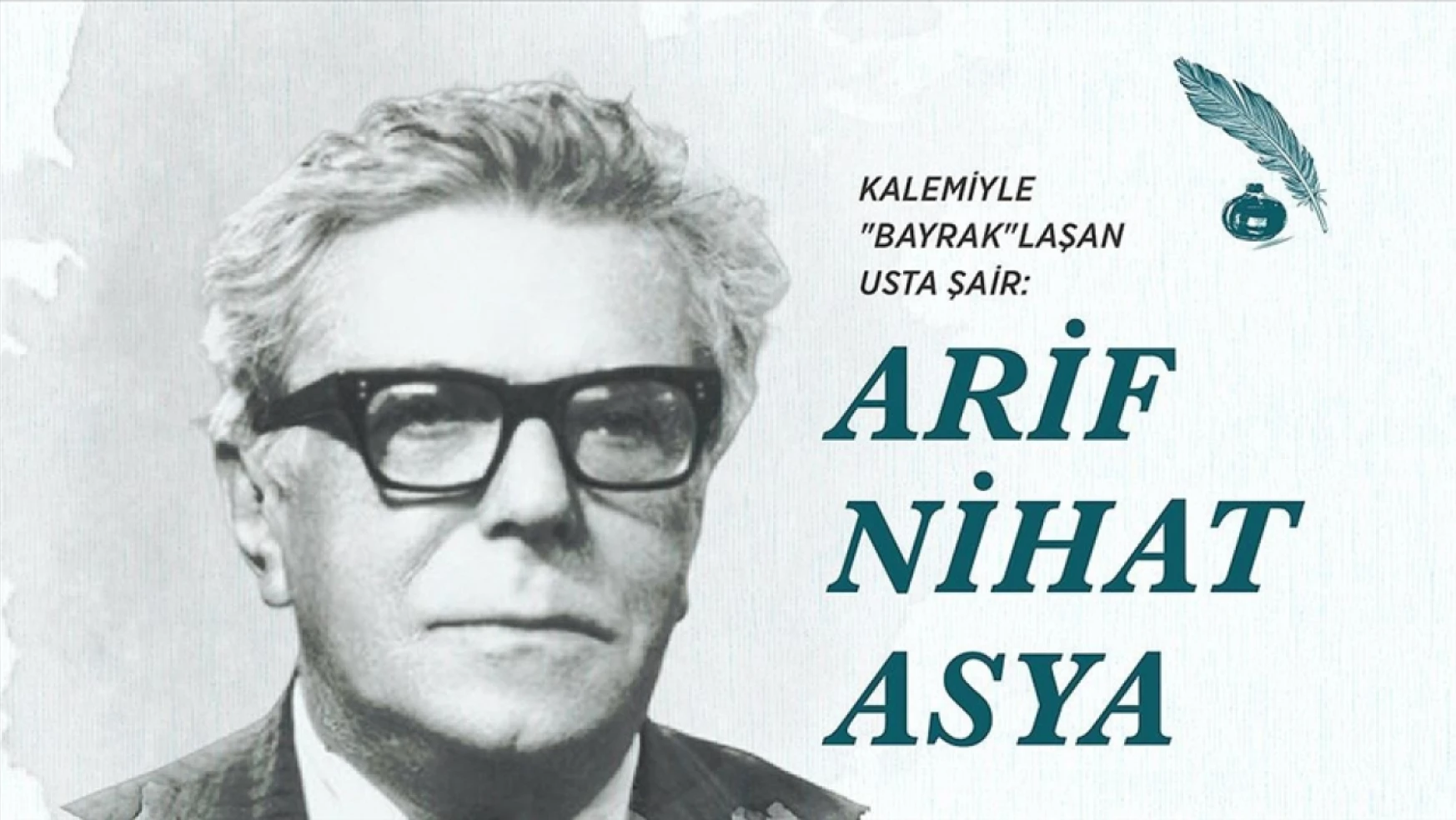 Kalemiyle 'Bayrak'laşan usta şair: Arif Nihat Asya