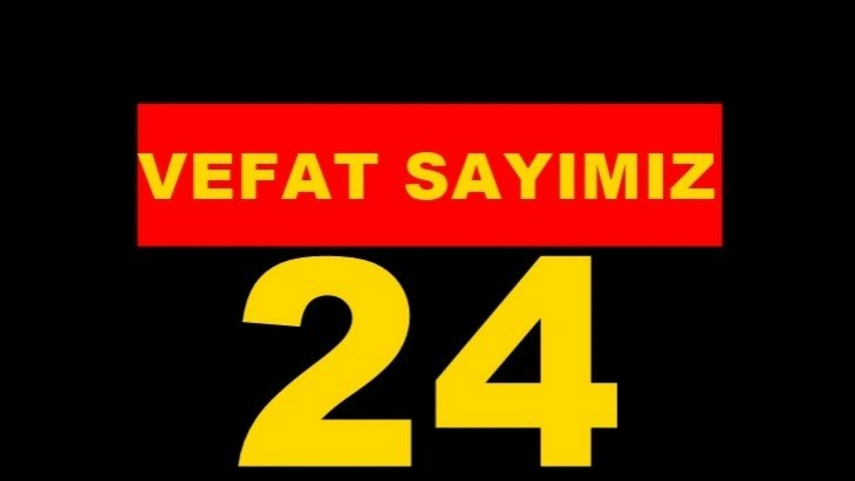 Malatya'da Vefat Sayısı: 24