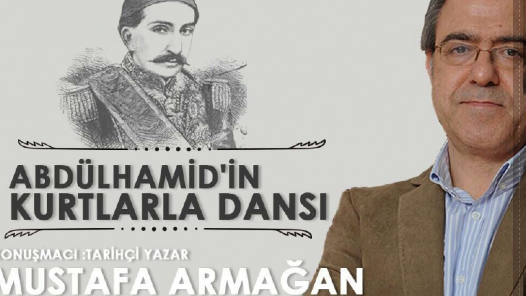Tarihçi-Yazar Mustafa Armağan Elazığlılarla Buluşacak