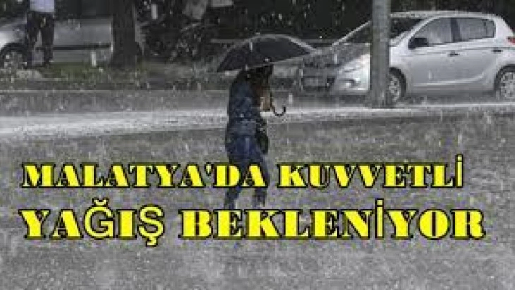 Malatya'nın Güney Kesimlerinde Kuvvetli Yağış Bekleniyor!