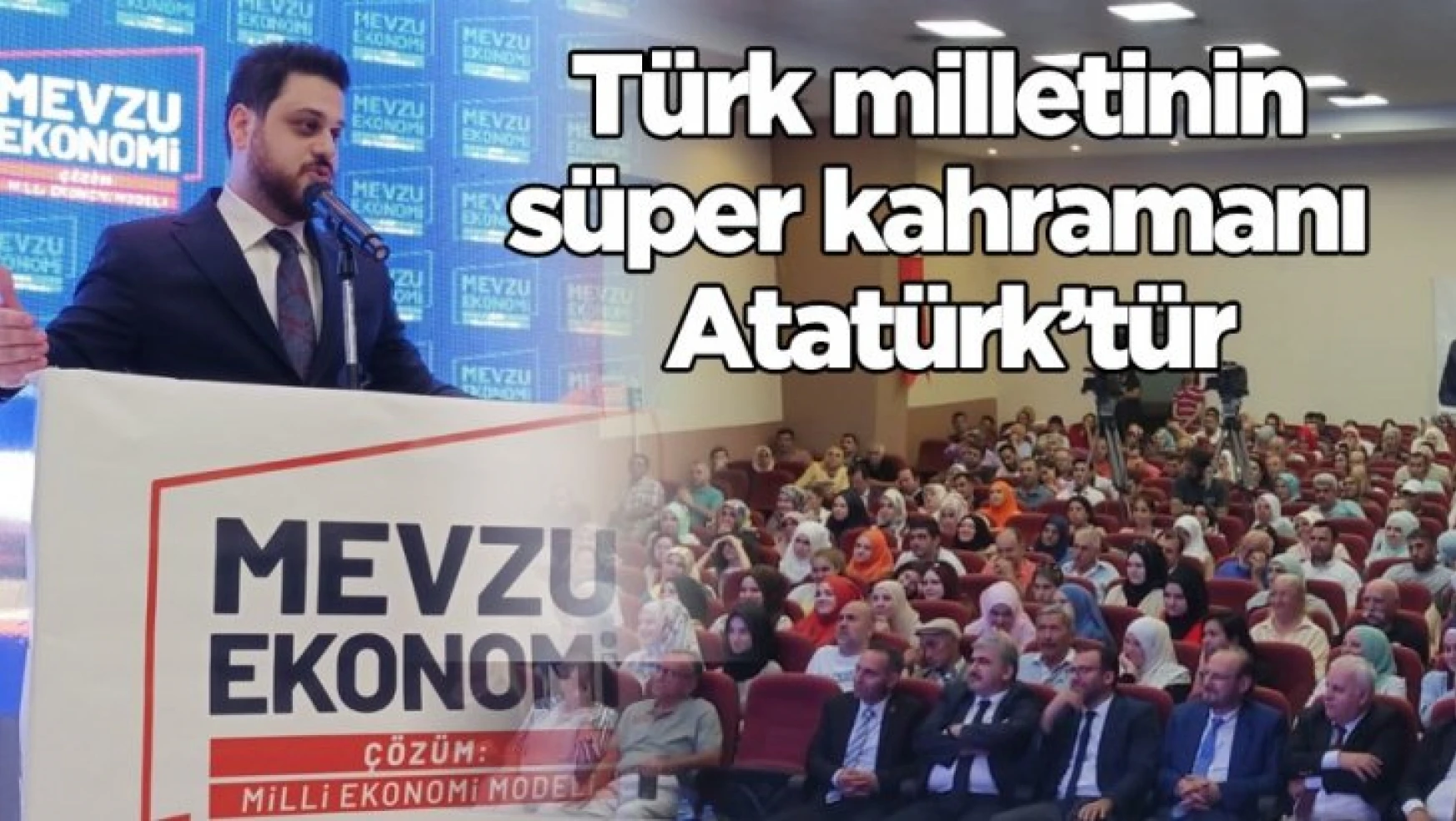 Türk milletinin süper kahramanı Mustafa Kemal Atatürk'tür