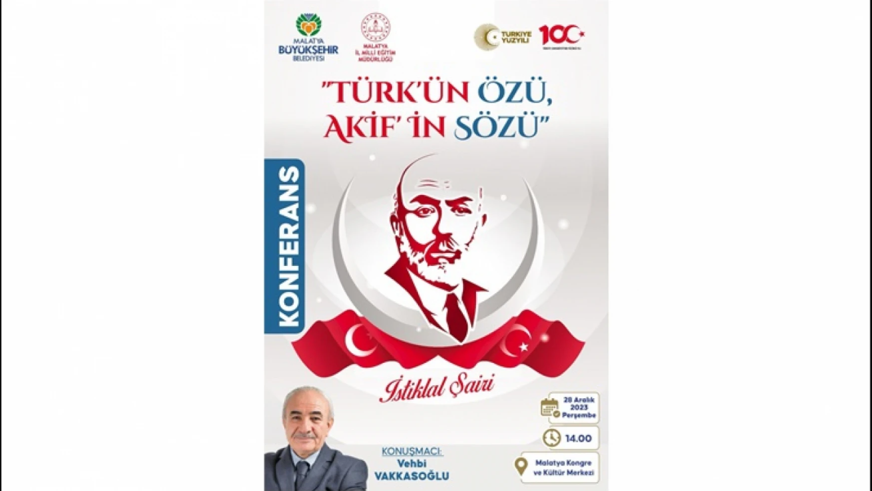 'Türk'ün Özü Akif'in Sözü' Konulu Konferans Vatan Şairi Mehmet Akif Ersoy Malatya'da Anılacak