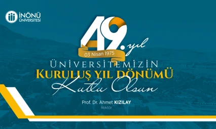İnönü Üniversitesinin 49. Kuruluş Yıl Dönümü Mesajı